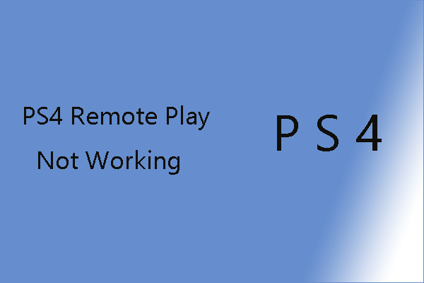 How to Fix “PS4 Remote Play Not Working”?