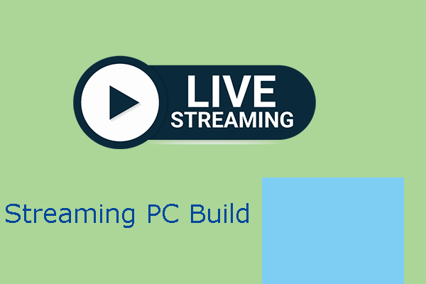 How to Build a PC for Live Streaming [$600 to $5800]
