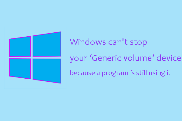 [Fixed] Windows Can’t Stop Your ‘Generic Volume’ Drive