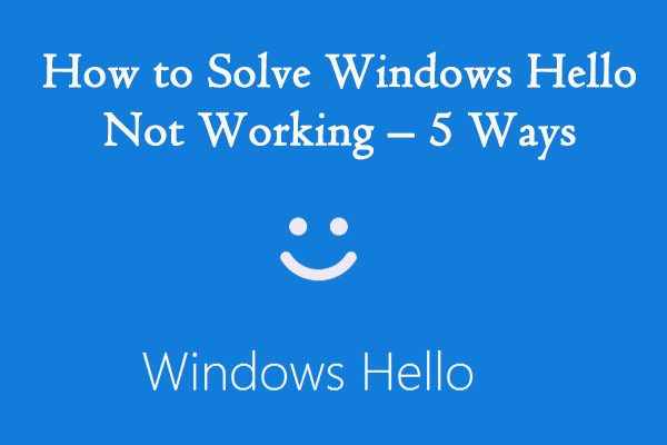 How to Solve Windows Hello Not Working – 5 Ways