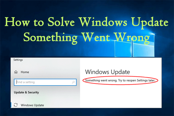 Quick Guide to Solve: Windows Update Something Went Wrong