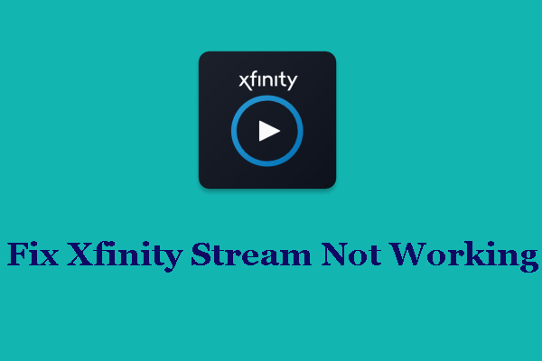 How to Fix Xfinity Stream Not Working Issue