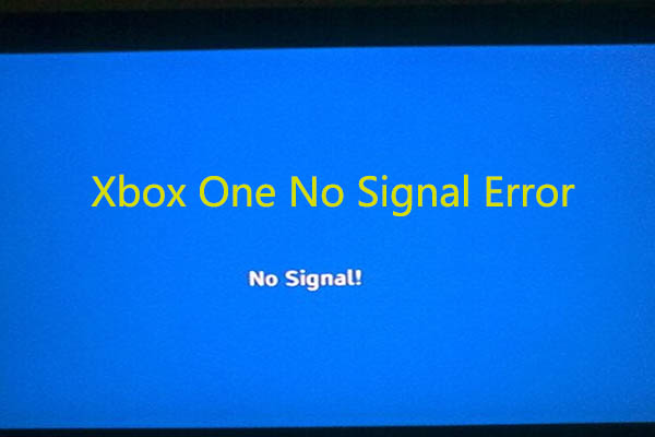 Fix the Xbox One No Signal Error with Top 4 Solutions