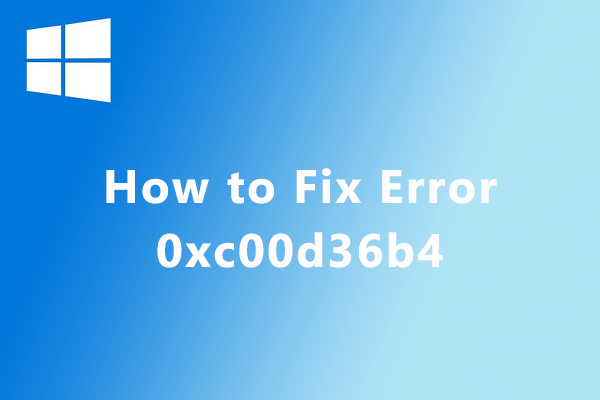 How to Solve Video or Music Error 0xc00d36b4 on Windows 10?