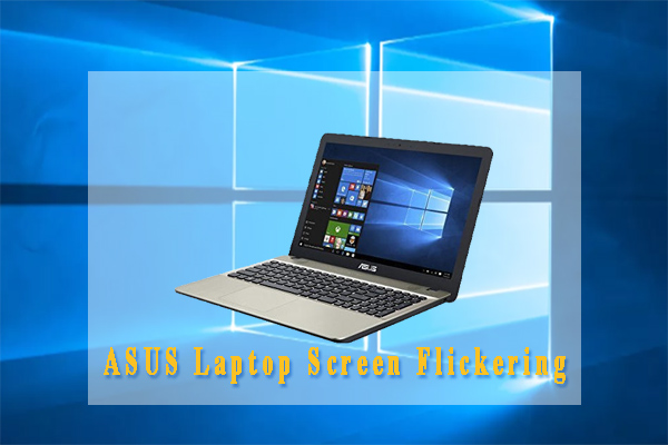 How to Fix ASUS Laptop Screen Flickering [4 Solutions]