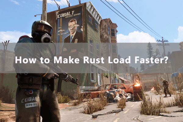 How to Make Rust Load Faster? Here Are Some Tips for You!