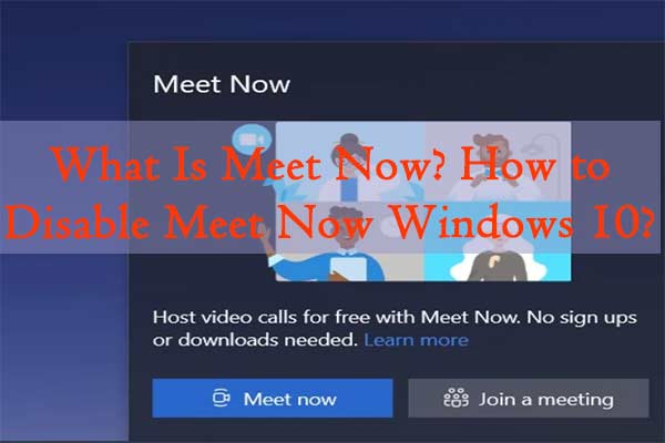What Is Meet Now? How to Disable Meet Now on Windows 10?