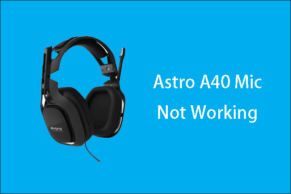 [Solved] Astro A40 Mic Not Working on Windows 10