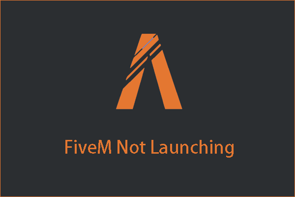 Top Solutions to FiveM Not Launching [Try Them Now]
