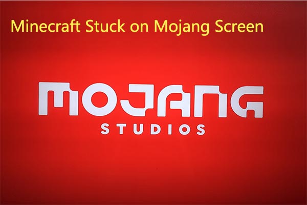4 Fixes for Minecraft Stuck on Mojang Screen Error