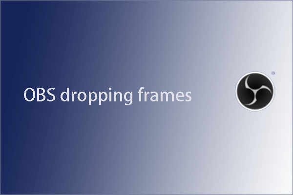 The Guide on Stopping “OBS Dropping Frames” [5 Ways]