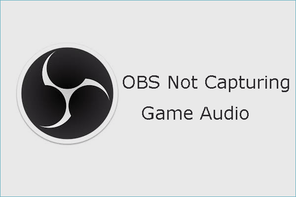Oops, OBS Not Capturing Game Audio & How to Fix That?