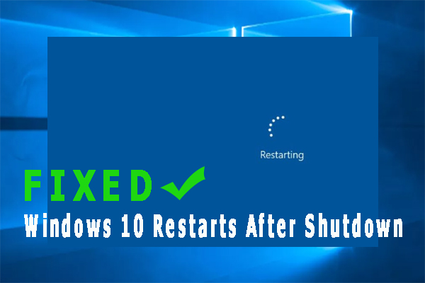 Easily and Quickly to Fix Windows 10 Restarts After Shutdown