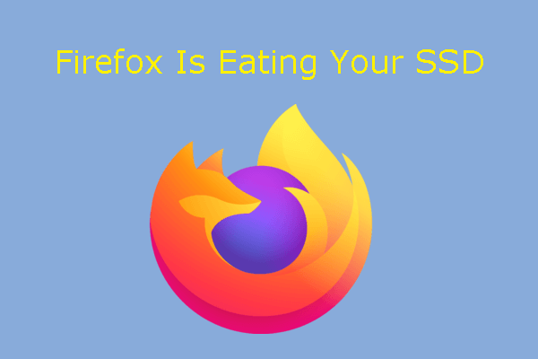 Firefox Is Eating Your SSD — Solve It with an Easy Way!