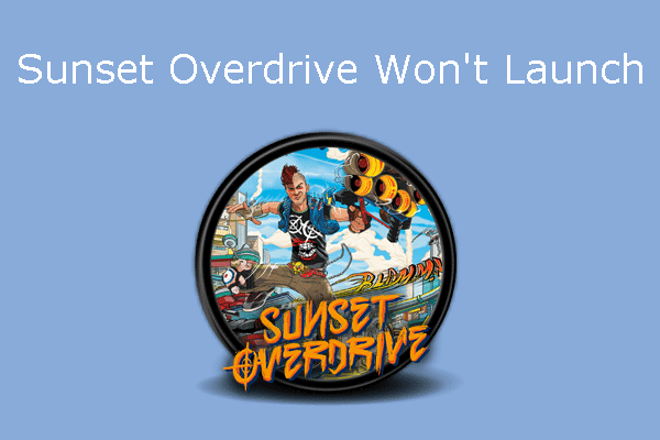 Sunset Overdrive Won’t Launch from Steam [3 Solutions]