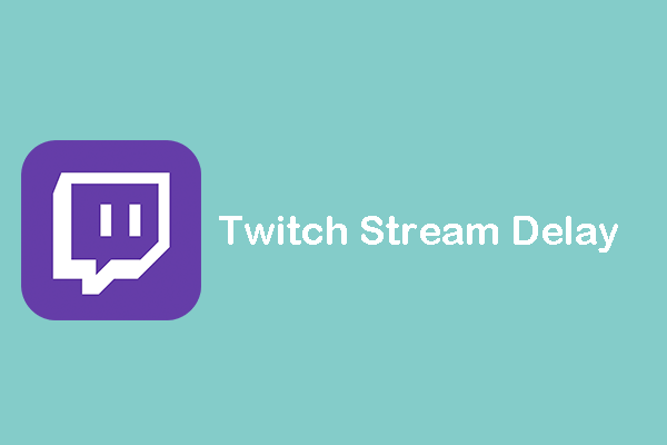 How to Reduce or Add Twitch Stream Delay?