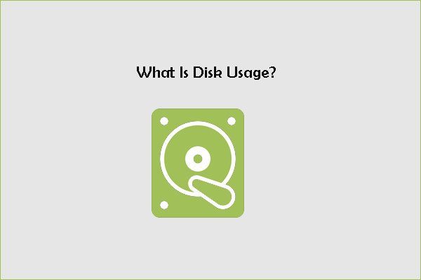 What Is Disk Usage on Windows 10? How to Check Disk Usage?
