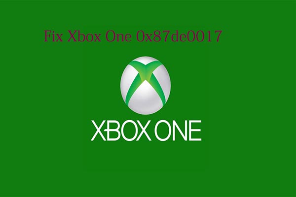 Xbox One 0x87de0017 – Here Are 3 Fixes for It