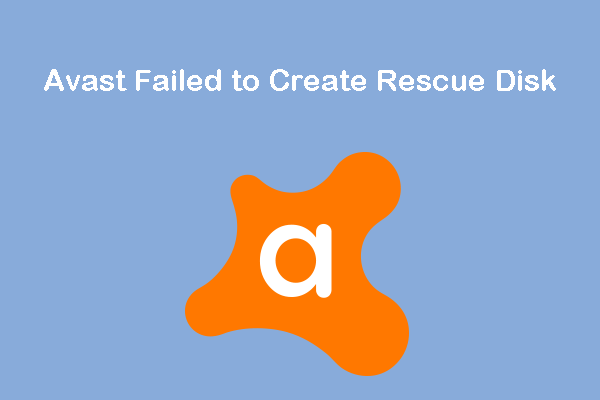 Avast Failed to Create Rescue Disk: What Can I Do?