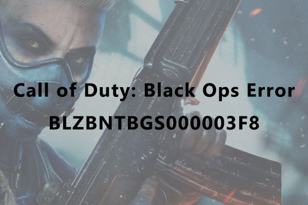 Call of Duty: Black Ops Error BLZBNTBGS000003F8 – Solved