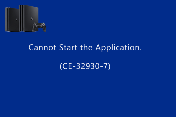 How to Solve PS4 Error CE-32930-7 – Cannot Start the Application