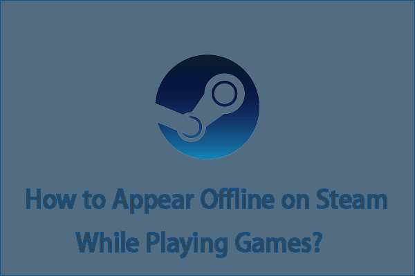 How to Appear Offline on Steam While Playing Games?