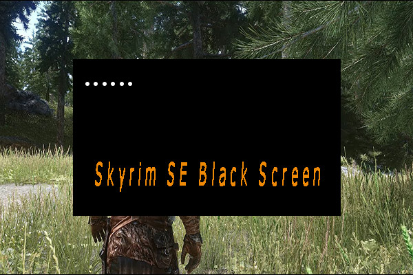How to Do If Skyrim SE Won’t Launch in Windows 10