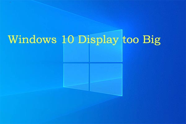 Windows 10 Display too Big & How to Resize Computer Screen