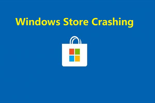 4 Methods to Troubleshoot the Windows Store Crashing Issue
