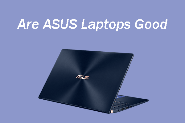 Is ASUS a Good Brand & Are ASUS Laptops Good?