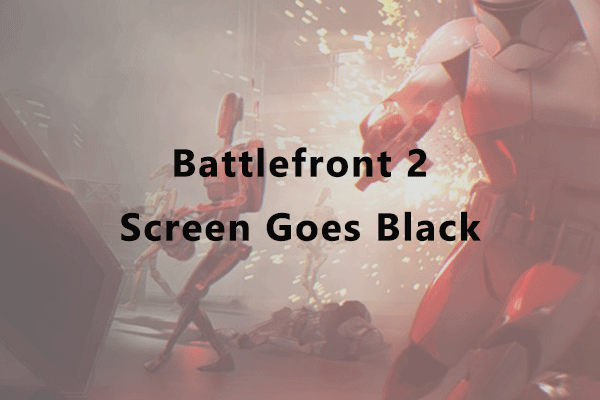 How to Solve: Battlefront 2 Screen Goes Black – New Update