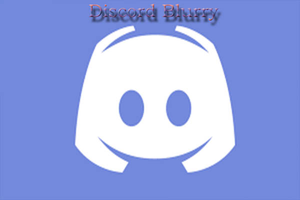 Discord Blurry Text and Video Quality [Quick Fix]