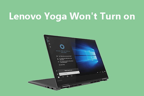 What to Do If Lenovo Yoga Won’t Turn on [3 Simple Ways]
