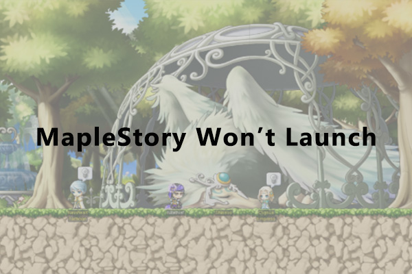 How to Solve MapleStory Won’t Launch – Four Methods