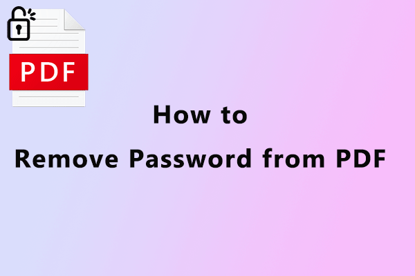 How to Remove Password from PDF? Here Are Some Easy Ways