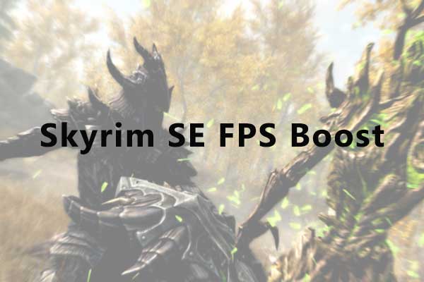 Skyrim SE FPS Boost: The Top 4 Solutions to Skyrim SE Low FPS