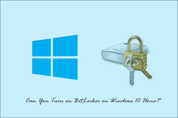 Can You Turn on BitLocker on Windows 10 Home?