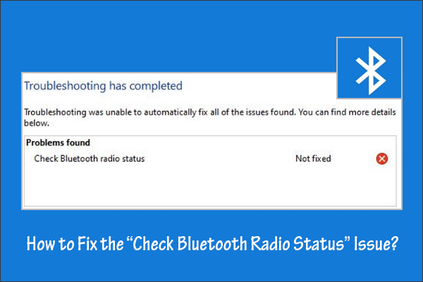 How to Fix “Windows 10 Check Bluetooth Radio Status Not Fixed”