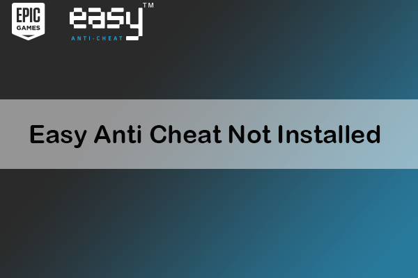 How to Solve: Easy Anti Cheat Not Installed? Here Are Fixes