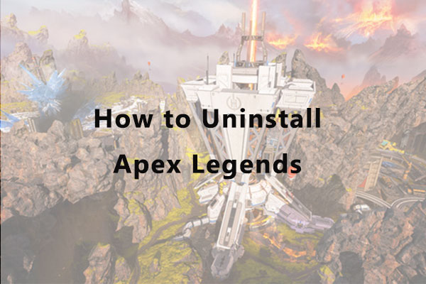 How to Uninstall Apex Legends? Here are Four Methods