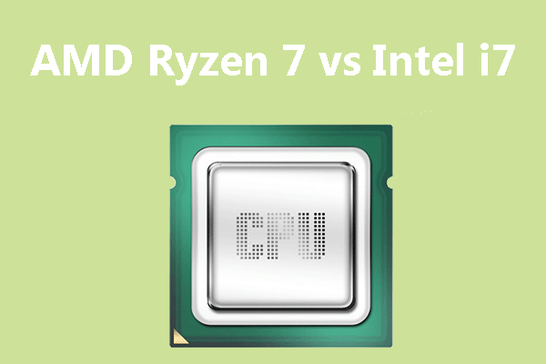 Ryzen 7 vs i7: Choose a Suitable CPU from Them!