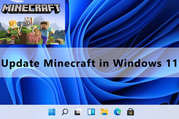 How to Update Minecraft in Windows 11? Here Is the Tutorial