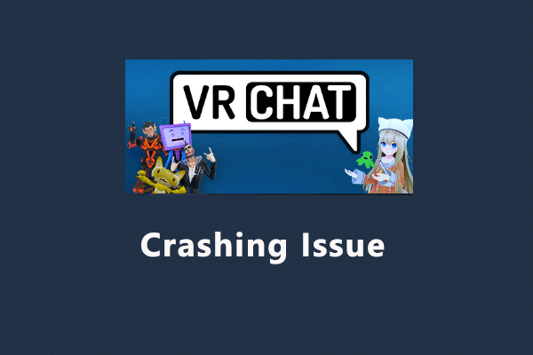 How to Solve VRChat Crashing? Here are the Top 5 Fixes
