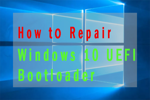 Windows 10 Bootloader Repair: Get 4 Ways from This Post Now