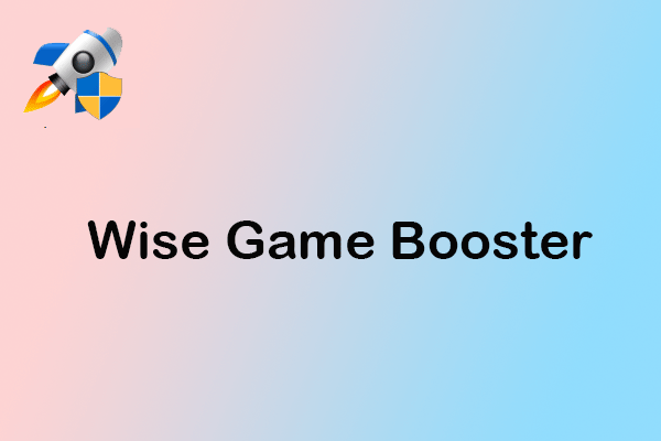 Can Wise Game Booster Improve Game Performance? Click to Know