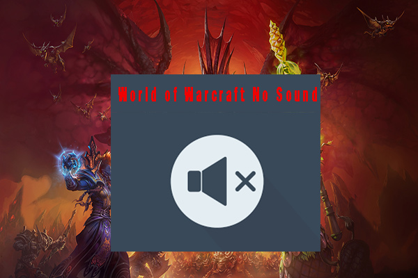 How to Fix the World of Warcraft No Sound Issue? [6 Ways]