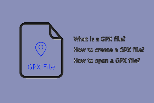 GPX File: how to Create and Open a GPX File?