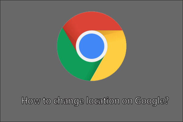 How to Change Location on Google Chrome?