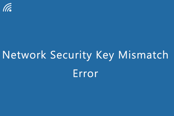 How to Fix Network Security Key Mismatch Error on Windows 10/11?