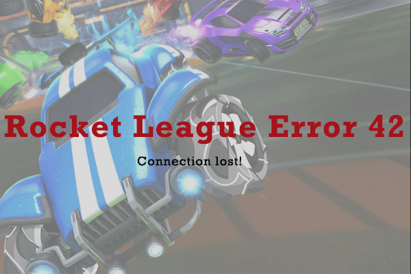 How to Solve Rocket League Error 42? Here Are 5 Solutions